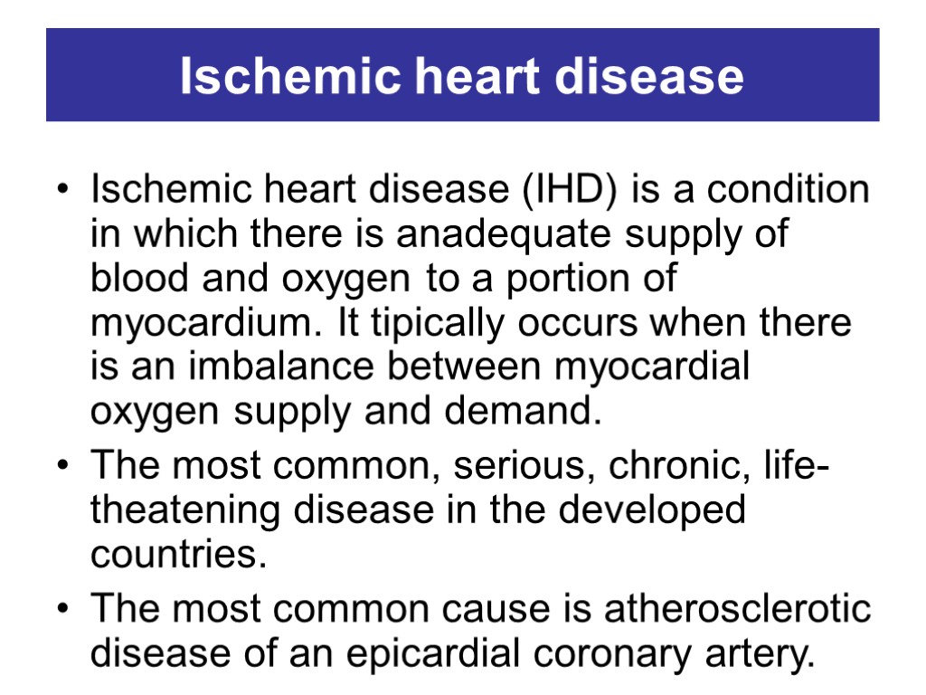 Ischemic heart disease Ischemic heart disease (IHD) is a condition in which there is